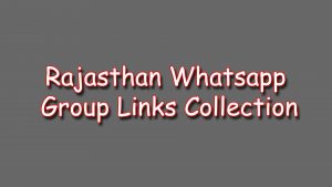 Rajasthan Whatsapp Group Link Collection