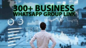 300+ Business Whatsapp Group Link