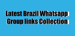 Latest Brazil Whatsapp Group links Collection