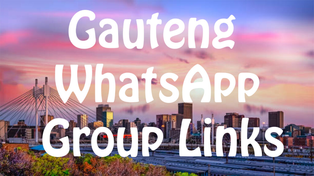 Gauteng WhatsApp Group Links