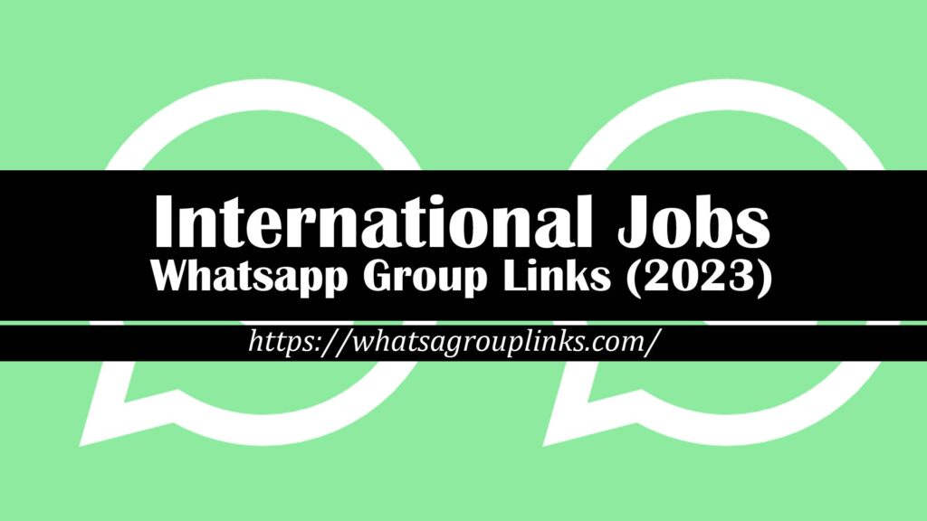 International Jobs Whatsapp Group Links (2023)